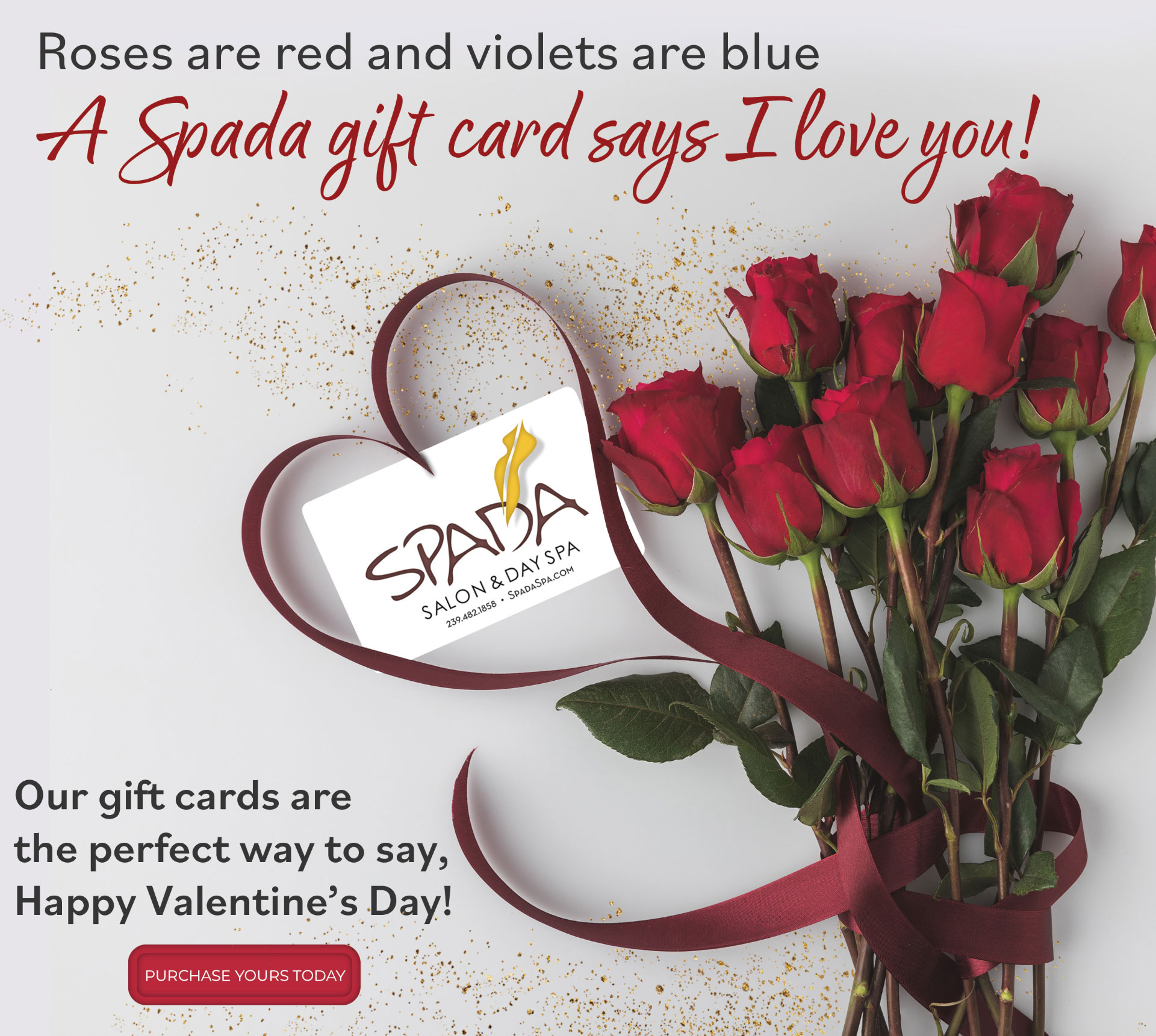 Roses are red and violets are blue. A Spada gift card says I love you! Our gift cards are the perfect way to say, Happy Valentine's Day!
