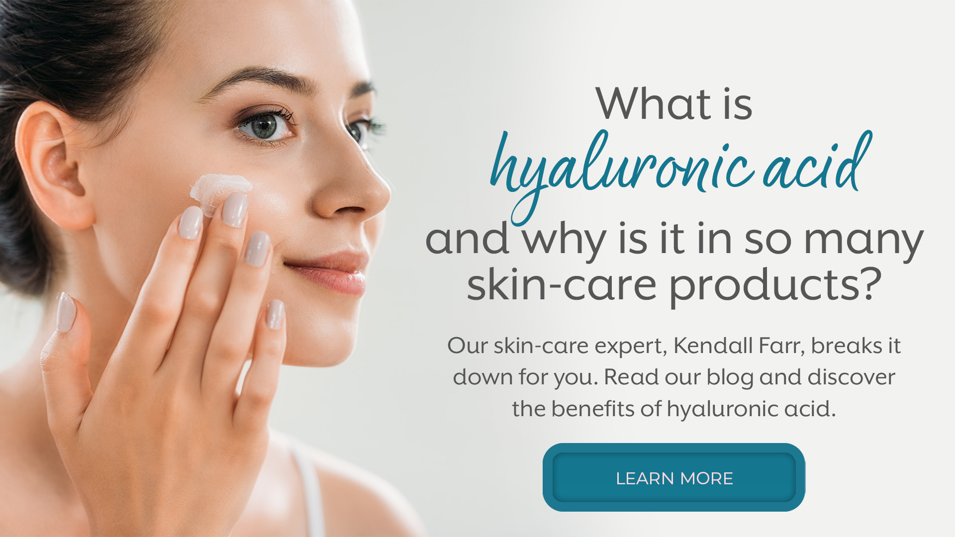 What is hyaluronic acid and why is it in so many skin-care products? Our skin-care expert, Kendall Farr, breaks it down for you. Read our blog and discover the benefits of hyaluronic acid.