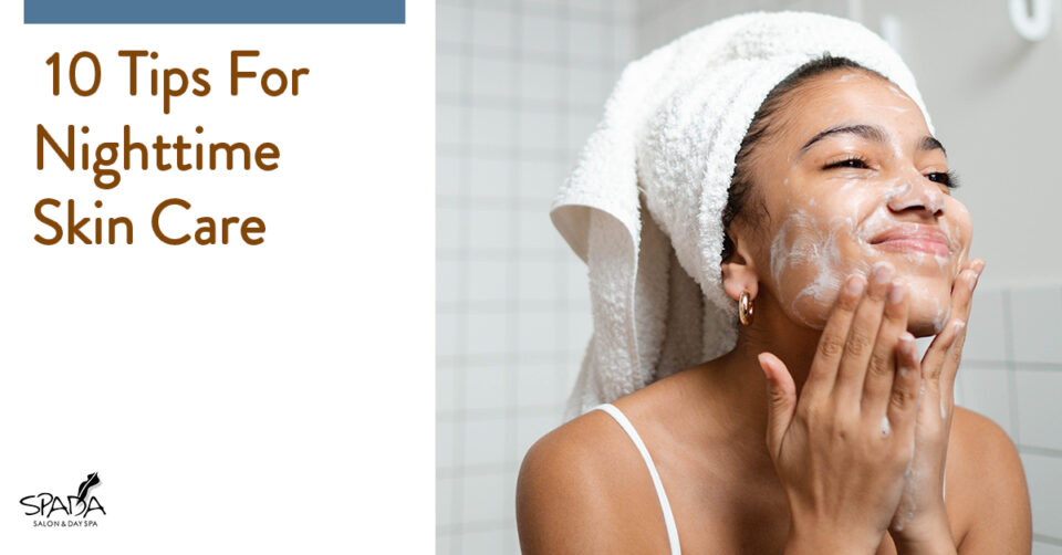 10 Tips for Nighttime Skin Care