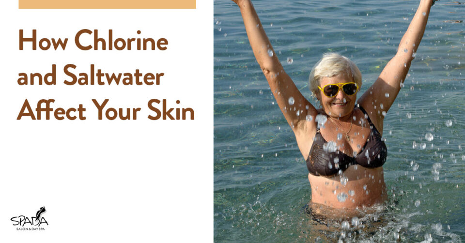 How Chlorine and Saltwater Affect Your Skin