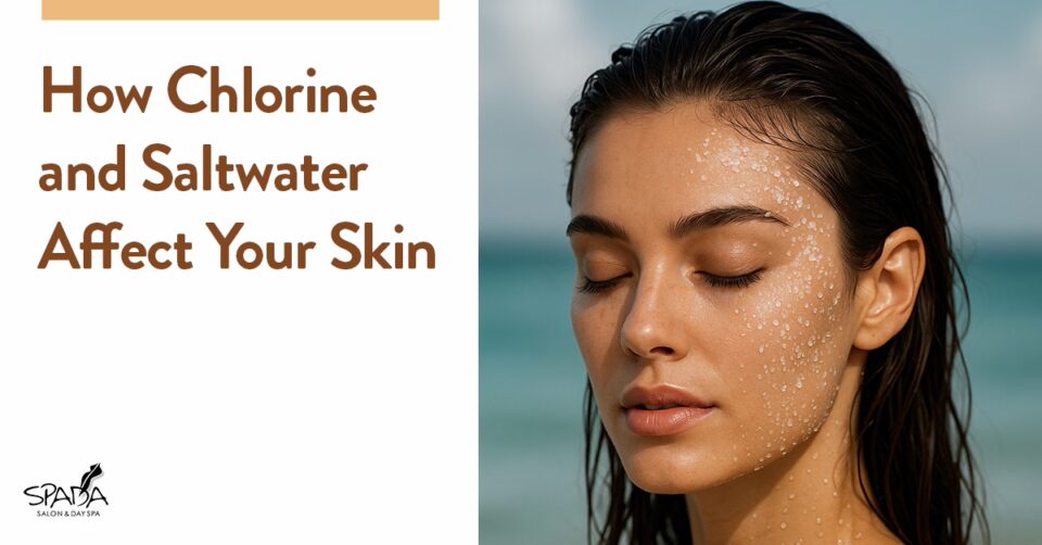 How Chlorine and Saltwater Affect Your Skin
